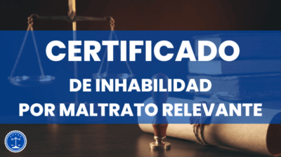 Certificado de inhabilidad por maltrato relevante